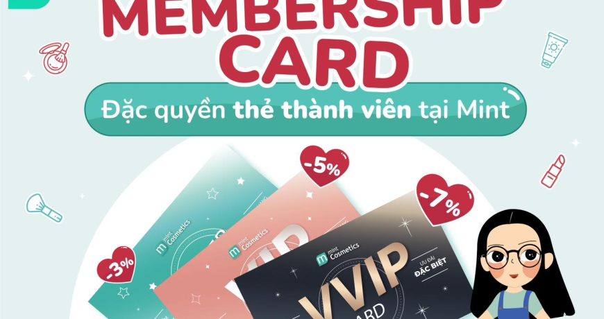 MEMBERSHIP CARD – Đặc Quyền Thẻ Thành Viên Tại Mint
