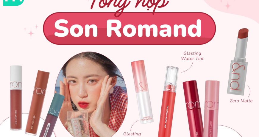 Tổng Hợp Các Dòng Son Romand Tại Mint Tổng Hợp Các Dòng Son Romand Tại Mint