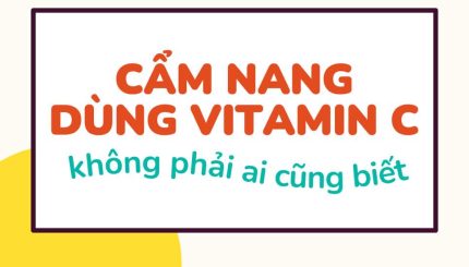 Cẩm Nang Dùng Vitamin C Không Phải Ai Cũng Biết