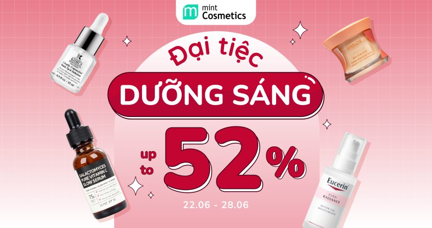 ĐẠI TIỆC DƯỠNG SÁNG SALE UP TO 52%