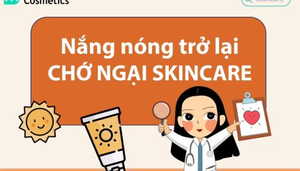 Nắng Nóng Trở Lại, Đừng Ngại Skincare