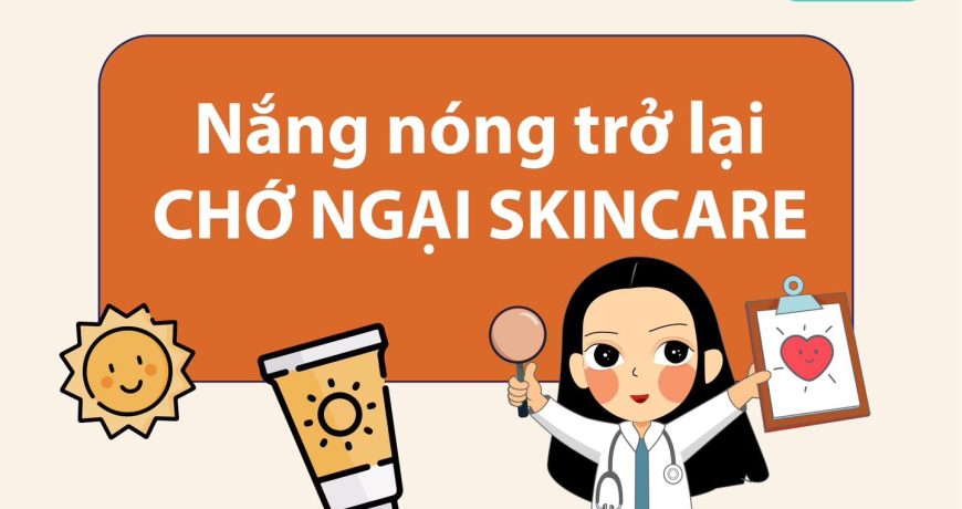 Nắng Nóng Trở Lại, Đừng Ngại Skincare